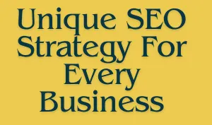 Unique SEO Strategy For Every Business